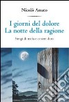 I giorni del dolore. La notte della ragione. Stragi di mafia e carcere duro libro di Amato Nicolò