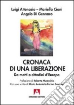 Cronaca di una liberazione. Da matti a cittadini d'Europa