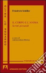 Il corpo e l'anima. Scritti giovanili libro