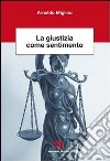 La giustizia come sentimento libro