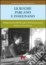 Le rughe parlano ed insegnano. Gli appuntamenti della vita negli scritti di sessanta anziani