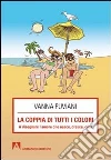 La coppia di tutti i colori. A disegnare l'amore che nasce, cresce, cura libro