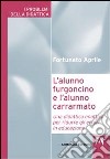 L'alunno furgoncino e l'alunno carrarmato. Una didattica enattiva per ridurre gli errori in educazione libro di Aprile Fortunato