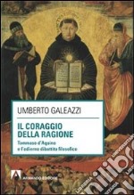 Il coraggio della ragione. Tommaso d'Aquino e l'odierno dibattito filosofico libro