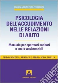 Psicologia dell'accudimento nelle relazioni di aiuto. Manuale per operatori sanitari e socio-assistenziali