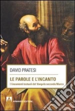 Le parole e l'incanto. I lineamenti testuali del Vangelo secondo MArco libro