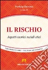 Il rischio. Aspetti tecnici, sociali, etici libro