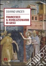 Francesco il rivoluzionario di Gesù. Con DVD libro