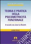 Teoria e pratica della psicomotricità funzionale. A scuola con Jean Le Boulch libro di Pesci Guido