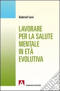 Lavorare per la salute mentale in età evolutiva