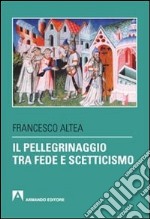 Il pellegrinaggio tra fede e scetticismo libro