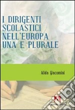 I dirigenti scolastici nell'Europa una e plurale libro