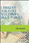 I dirigenti scolastici nell'Europa una e plurale libro di Giacomini Alida