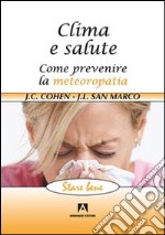 Clima e salute. Come prevenire la metereopatia libro