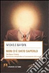 Non ci è dato saperlo. Da Bion a Tolstoj libro