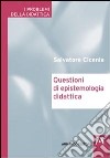 Questioni di epistemologia didattica libro