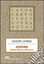 Aenigma. Simbolo mistero e misticismo libro