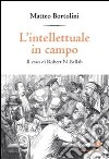 L'intellettuale in campo. Il caso di Robert N. Bellah libro di Bortolini Matteo