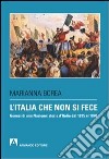 L'Italia che non si fece. Genesi di una nazione: storia d'Italia dal 1815 al 1870 libro di Borea Marianna