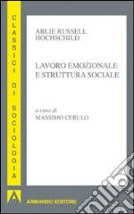 Lavoro emozionale e struttura sociale libro