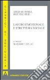 Lavoro emozionale e struttura sociale libro