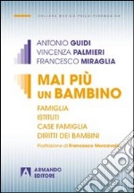 Mai pi un bambino. Famiglie Istituti Case famiglia Diritti dei bambini