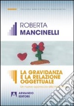 La gravidanza e la relazione oggettuale. Un nuovo approccio alla maternità