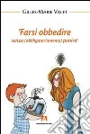 Farsi obbedire. Senza (obbligatoriamente) punire! libro di Valet Gilles-Marie