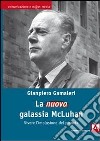 La nuova galassia McLuhan libro di Gamaleri Gianpiero