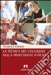 La tecnica del colloquio nella professione d'aiuto libro di Romeo Pasquale