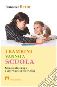 I bambini vanno a scuola. Come aiutare i figli a vivere questa esperienza