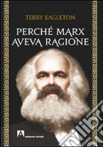 Perché Marx aveva ragione libro