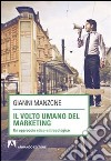 Il volto umano del marketing. Un approccio etico-antropologico libro di Manzone Gianni