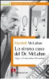 Lo strano caso del Dr. McLuhan libro
