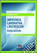 Impotenza lavorativa e decrescita. Come uscirne libro