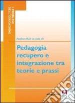 Pedagogia, recupero e integrazione tra teorie e prassi libro