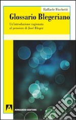 Glossario Blegeriano. Un'introduzione ragionata al pensiero di José Bleger