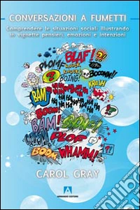 Conversazioni a fumetti. Comprendere le situazioni sociali illustrando in vignette pensieri, emozioni e intenzioni