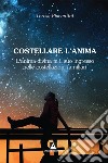 Anima di luce. L'infinita bellezza dell'anima umana libro