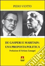 De Gasperi e Maritain. Una proposta politica libro