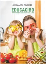 Educacibo. Impariamo a gustare il cibo sano