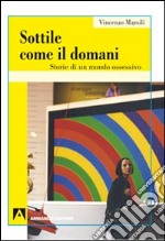 Sottile come il domani. Storie di un mondo ossessivo