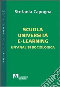 Scuola, università e-learning. Un'analisi sociologica libro
