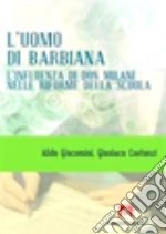 L'uomo di Barbiana. L'influenza di don Milani nelle riforme della scuola libro