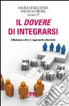 Il dovere di integrarsi. Cittadinanze oltre il logos multiculturalista libro