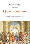 Questi siamo noi. Progetti e speranza per il Bel Paese libro