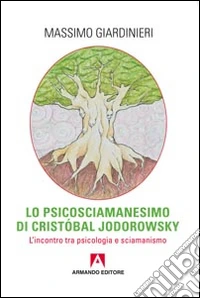 Lo psicosciamanesimo di Cristobal Jodorowsky. L'incontro tra psicologia e sciamanesimo