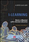 I-learning. Storia e riflessione sulla relazione educativa libro