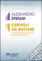 Cervelli da buttare. Un viaggio nelle malattie neurodegenerative libro