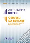 Cervelli da buttare. Un viaggio nelle malattie neurodegenerative libro di Stefani Alessandro